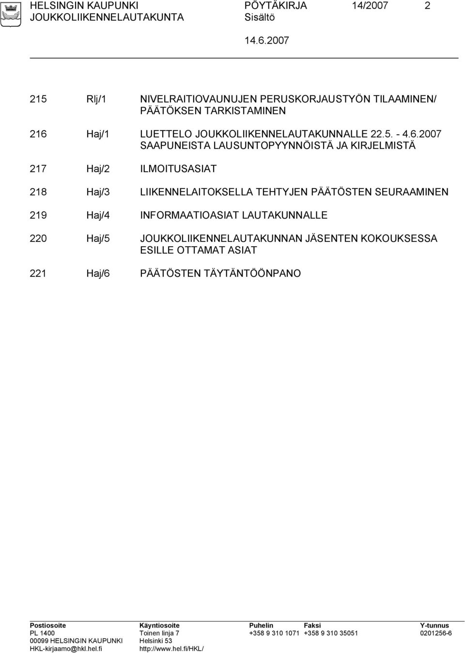 Haj/1 LUETTELO JOUKKOLIIKENNELAUTAKUNNALLE 22.5. - 4.6.