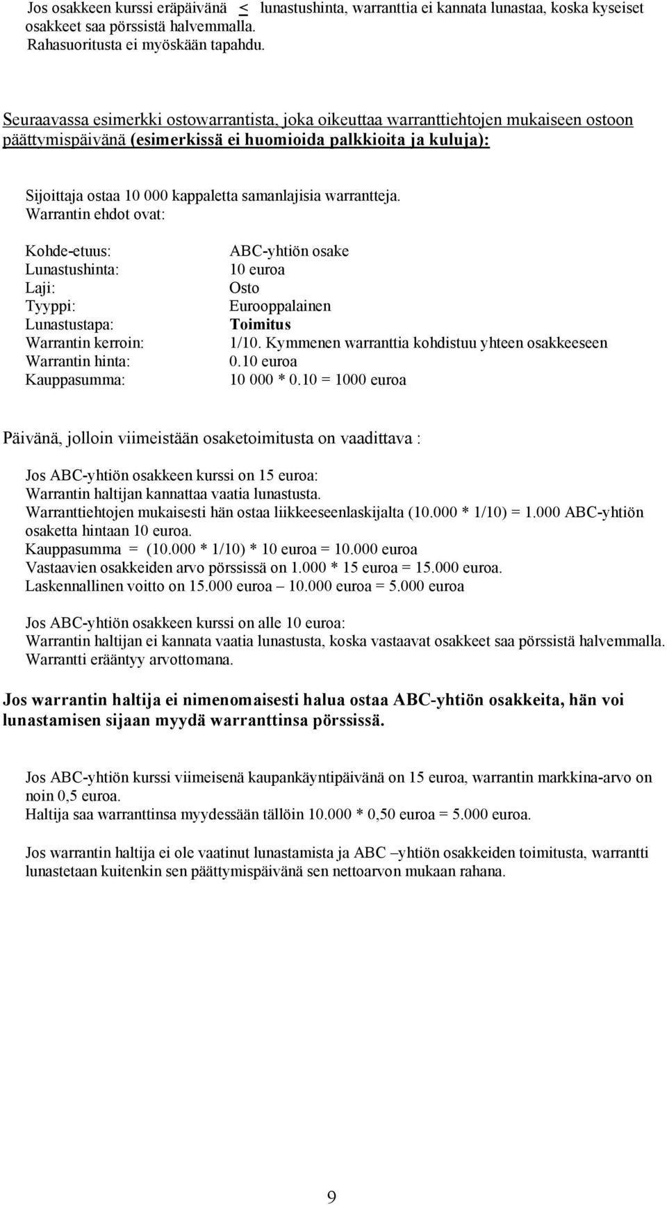 samanlajisia warrantteja.