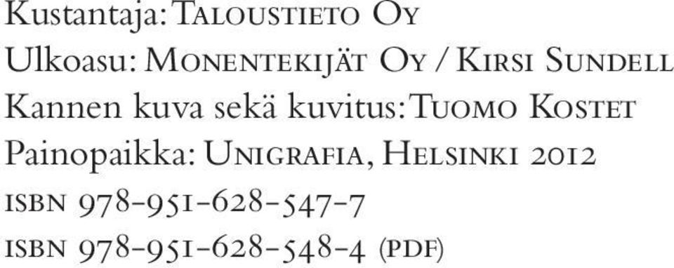 Tuomo Kostet Painopaikka: Unigrafia, Helsinki
