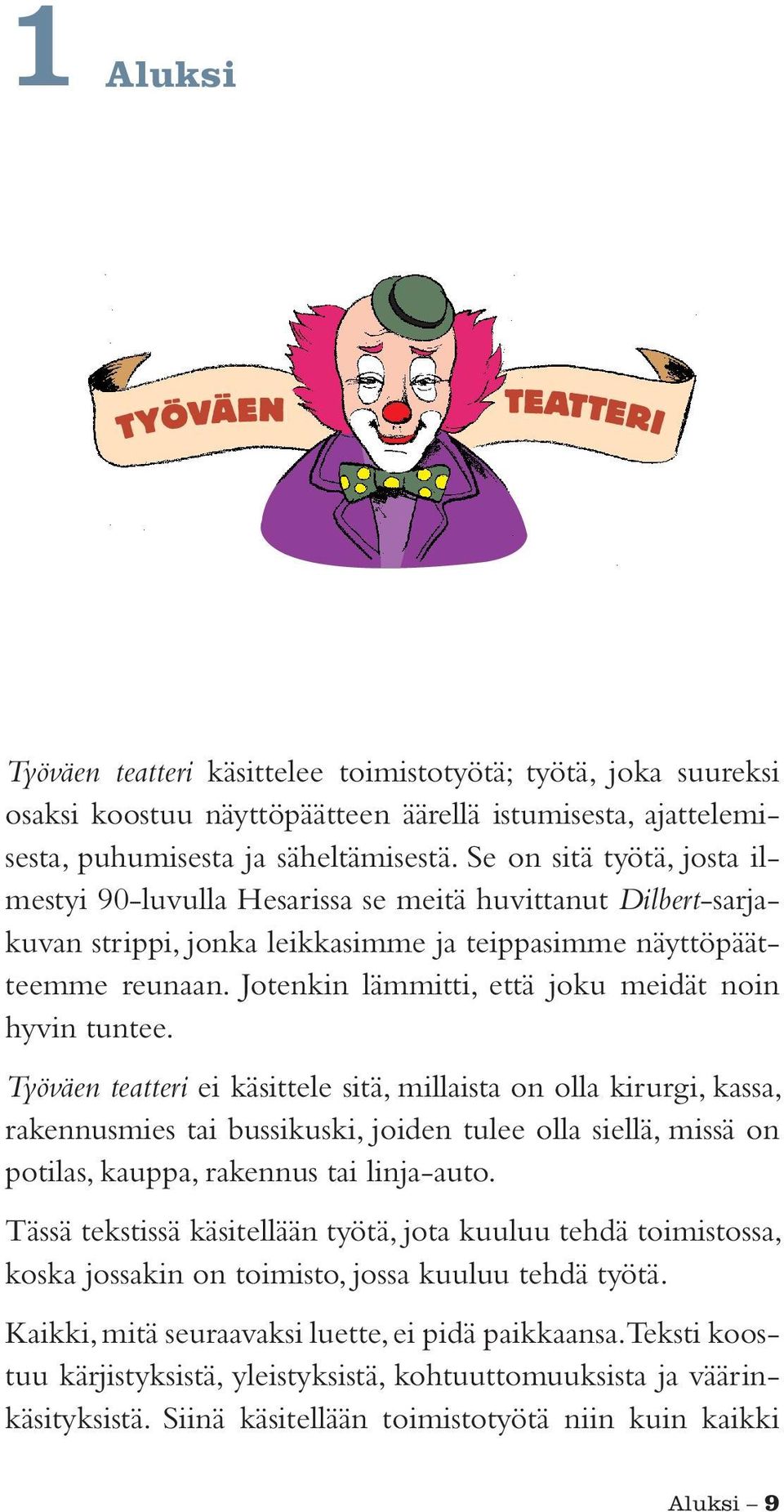 Jotenkin lämmitti, että joku meidät noin hyvin tuntee.