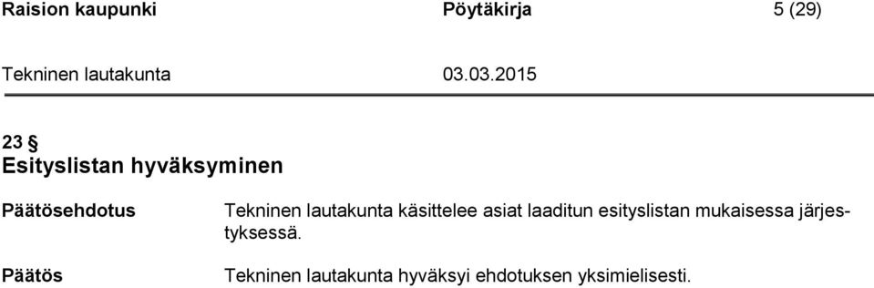 laaditun esityslistan mukaisessa järjestyksessä.