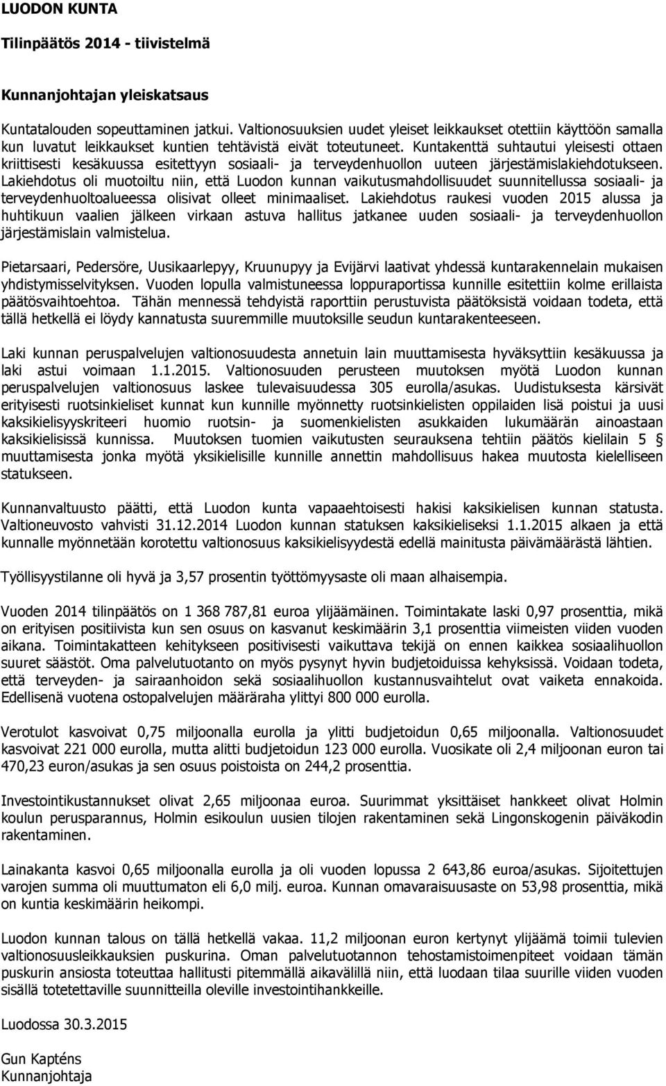 Kuntakenttä suhtautui yleisesti ottaen kriittisesti kesäkuussa esitettyyn sosiaali- ja terveydenhuollon uuteen järjestämislakiehdotukseen.