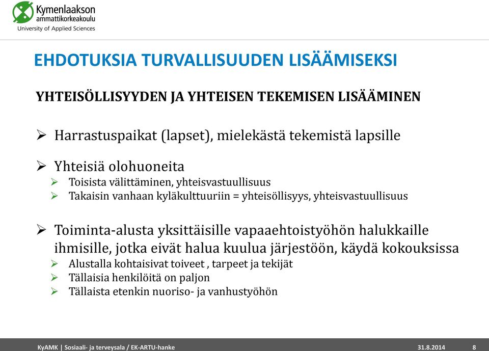 Toiminta-alusta yksittäisille vapaaehtoistyöhön halukkaille ihmisille, jotka eivät halua kuulua järjestöön, käydä kokouksissa Alustalla