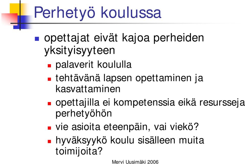 opettajilla ei kompetenssia eikä resursseja perhetyöhön vie