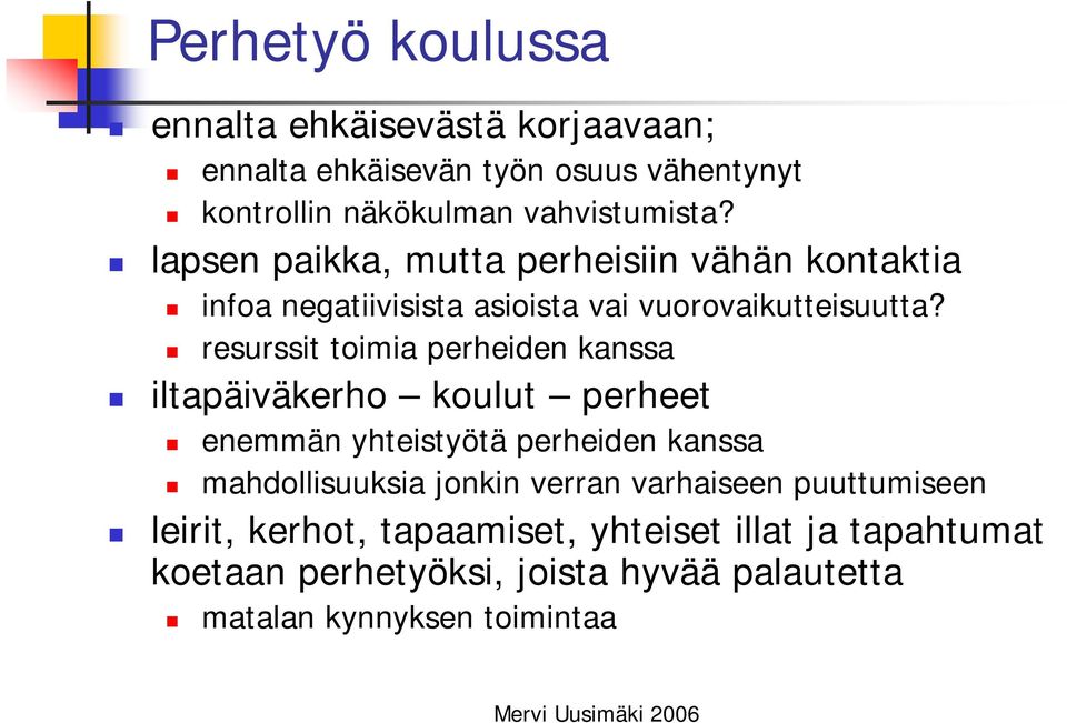 resurssit toimia perheiden kanssa iltapäiväkerho koulut perheet enemmän yhteistyötä perheiden kanssa mahdollisuuksia jonkin