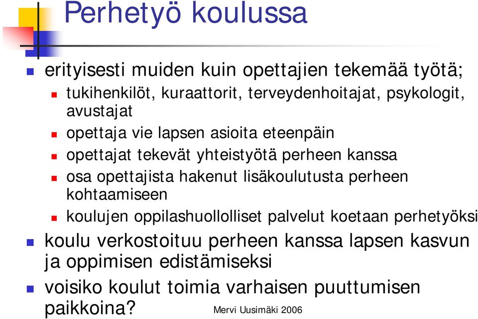 opettajista hakenut lisäkoulutusta perheen kohtaamiseen koulujen oppilashuollolliset palvelut koetaan perhetyöksi