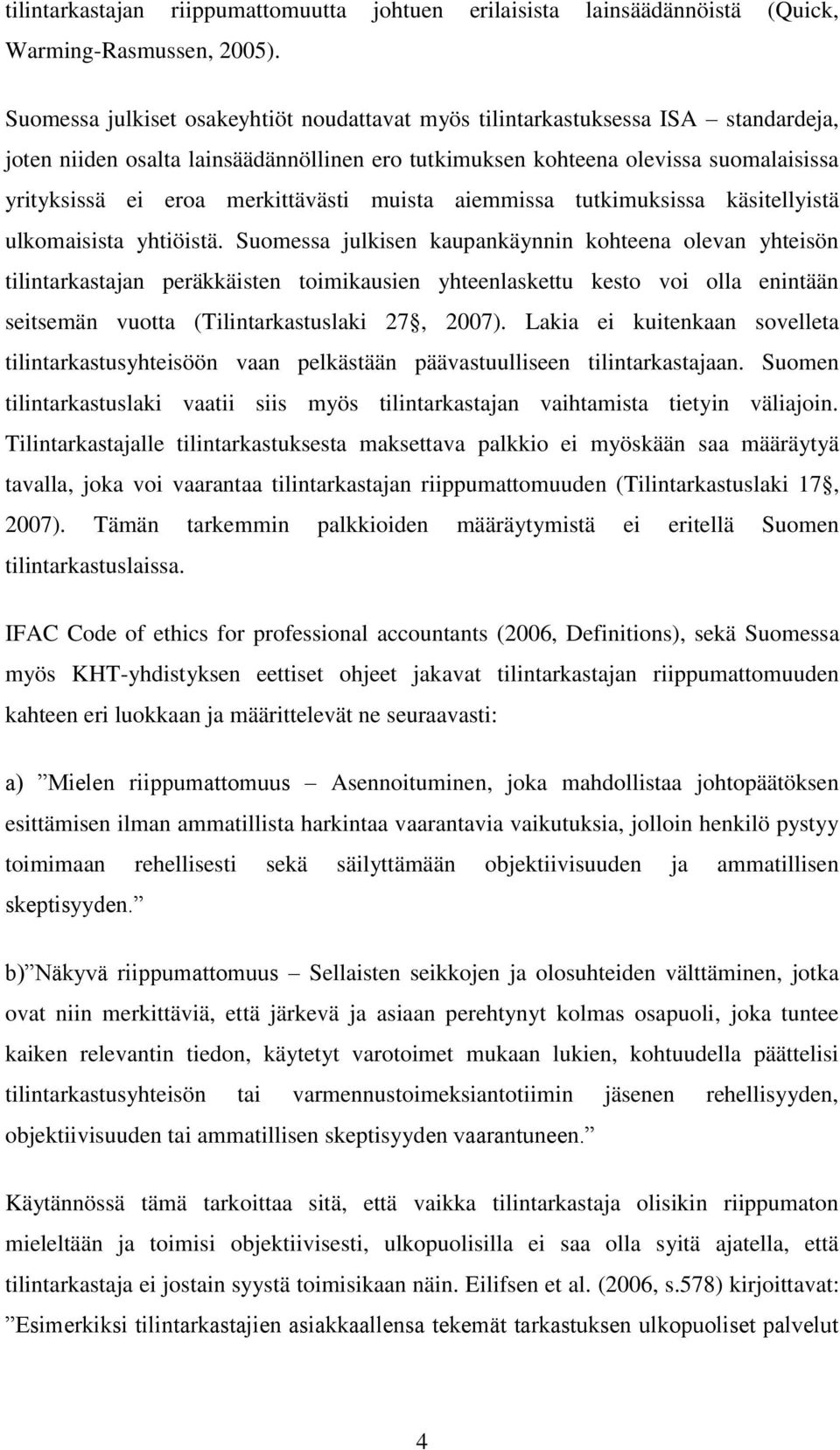 merkittävästi muista aiemmissa tutkimuksissa käsitellyistä ulkomaisista yhtiöistä.