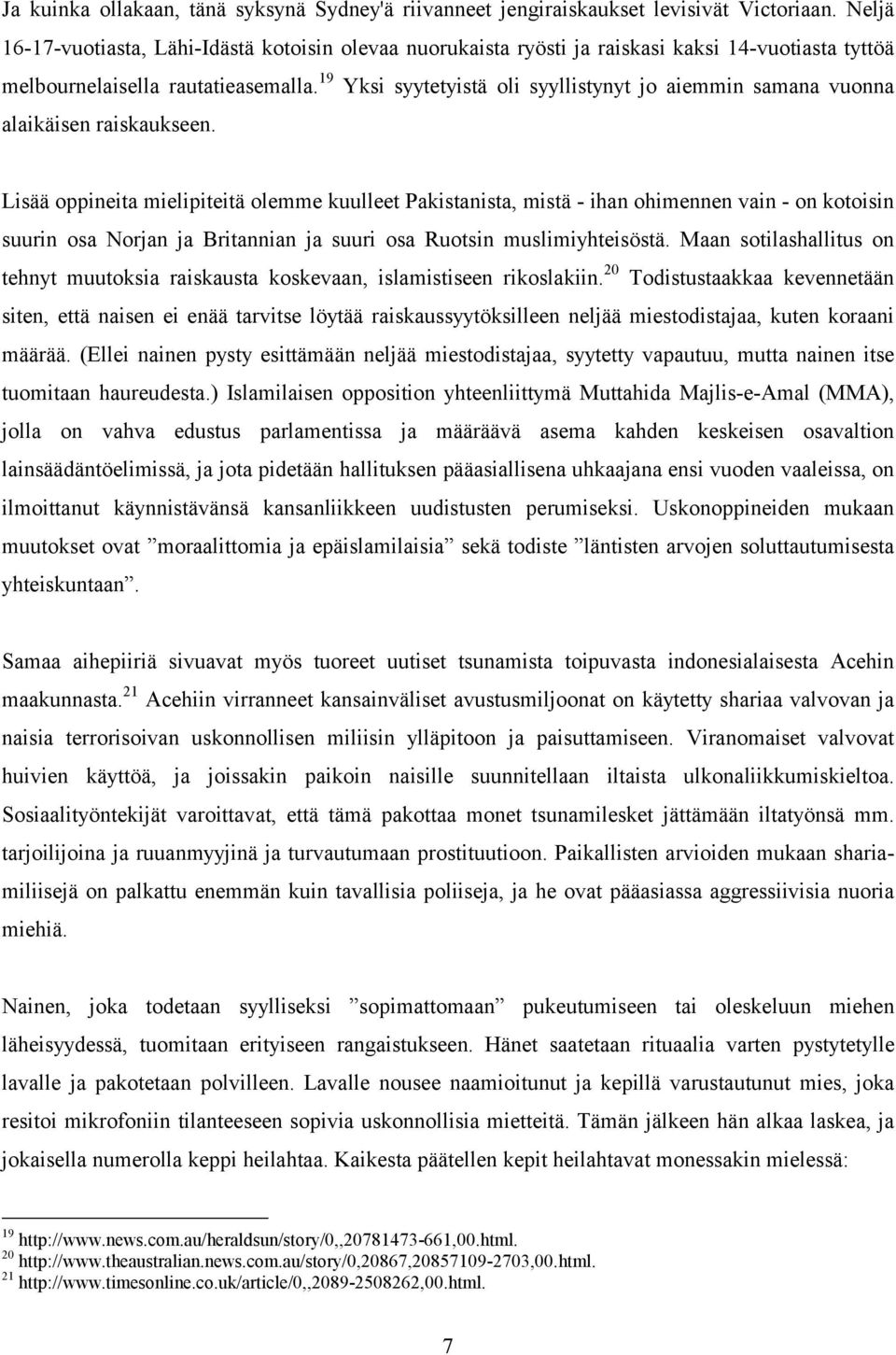 19 Yksi syytetyistä oli syyllistynyt jo aiemmin samana vuonna alaikäisen raiskaukseen.