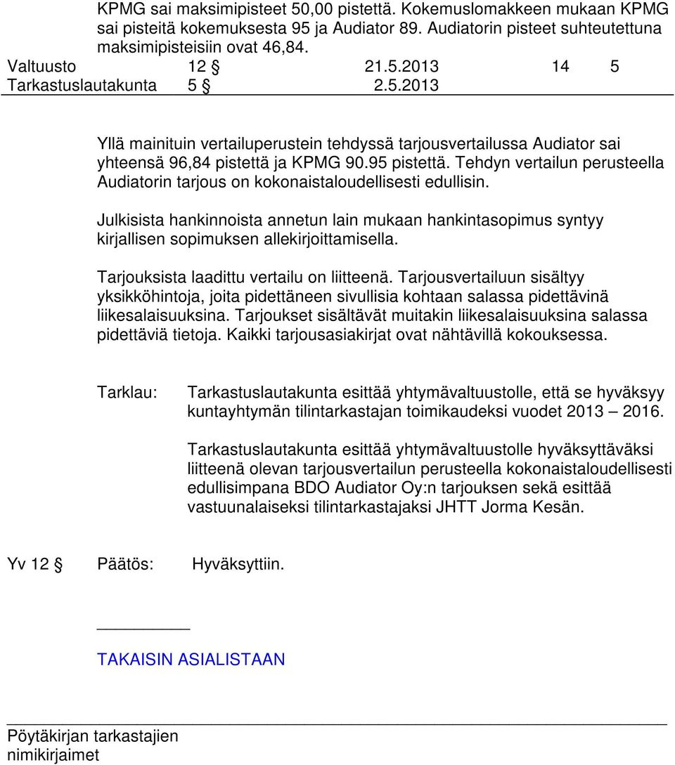 95 pistettä. Tehdyn vertailun perusteella Audiatorin tarjous on kokonaistaloudellisesti edullisin.