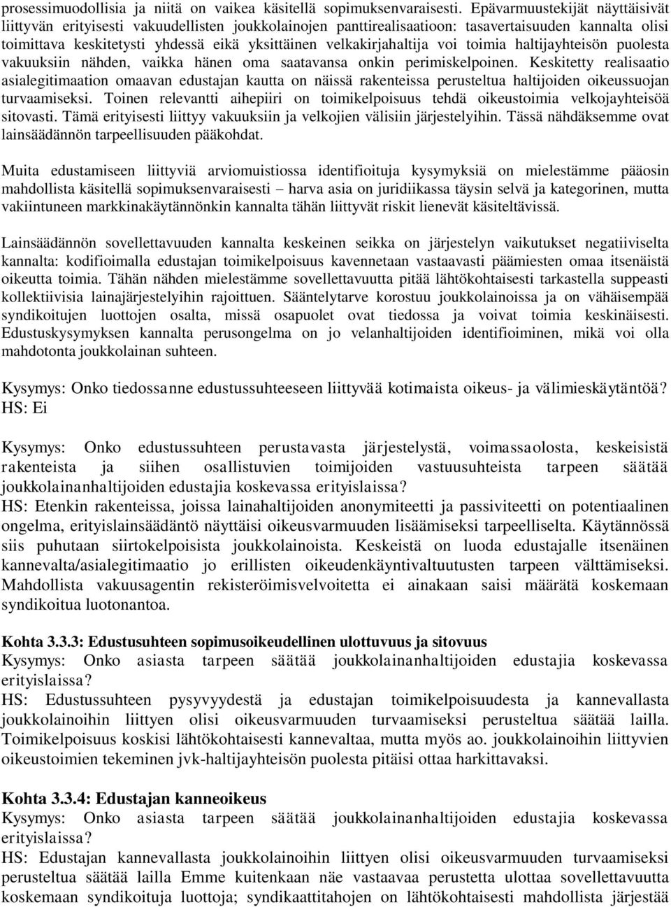 velkakirjahaltija voi toimia haltijayhteisön puolesta vakuuksiin nähden, vaikka hänen oma saatavansa onkin perimiskelpoinen.