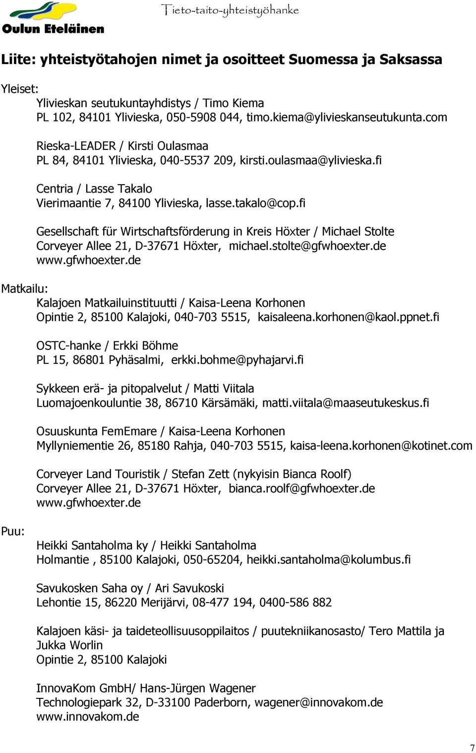 fi Gesellschaft für Wirtschaftsförderung in Kreis Höxter / Michael Stolte Corveyer Allee 21, D-37671 Höxter, michael.stolte@gfwhoexter.