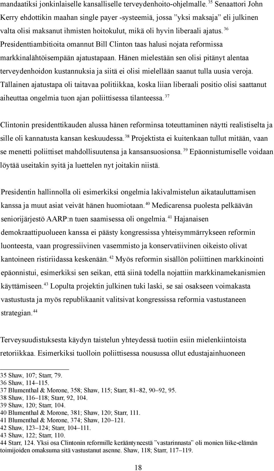 36 Presidenttiambitioita omannut Bill Clinton taas halusi nojata reformissa markkinalähtöisempään ajatustapaan.