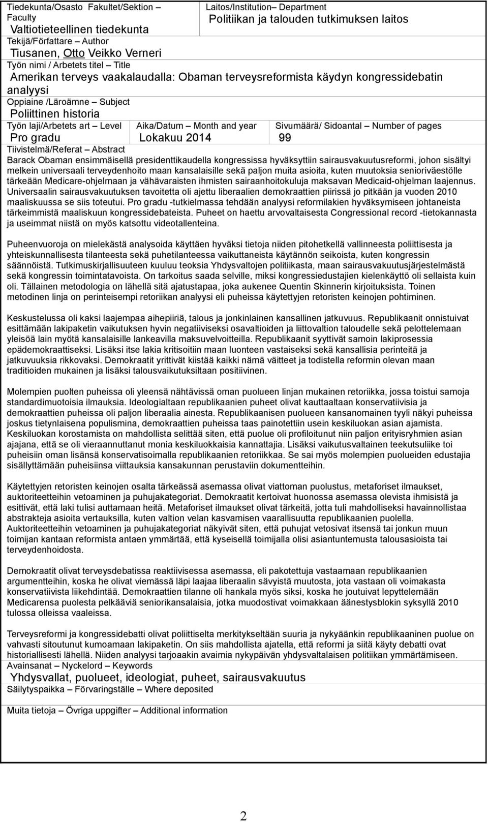 Pro gradu Aika/Datum Month and year Lokakuu 2014 Sivumäärä/ Sidoantal Number of pages 99 Tiivistelmä/Referat Abstract Barack Obaman ensimmäisellä presidenttikaudella kongressissa hyväksyttiin