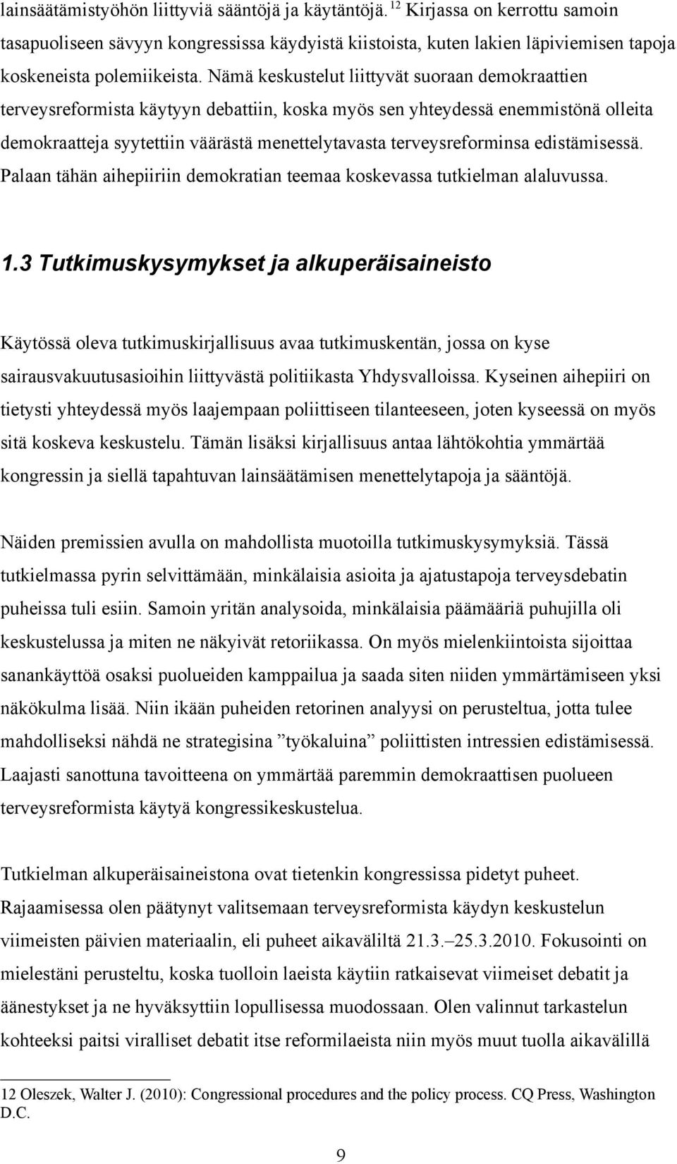 terveysreforminsa edistämisessä. Palaan tähän aihepiiriin demokratian teemaa koskevassa tutkielman alaluvussa. 1.