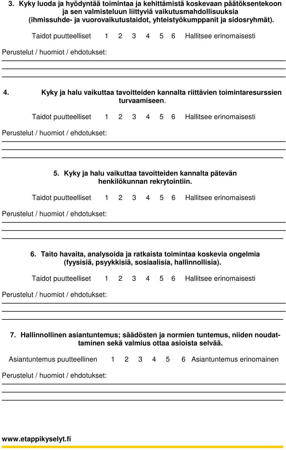 Kyky ja halu vaikuttaa tavoitteiden kannalta pätevän henkilökunnan rekrytointiin. 6.