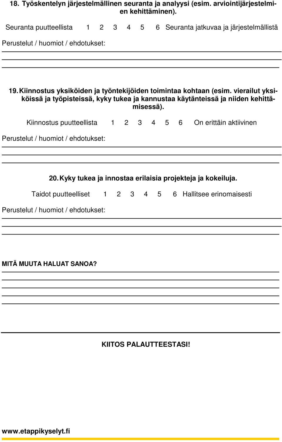 Kiinnostus yksiköiden ja työntekijöiden toimintaa kohtaan (esim.
