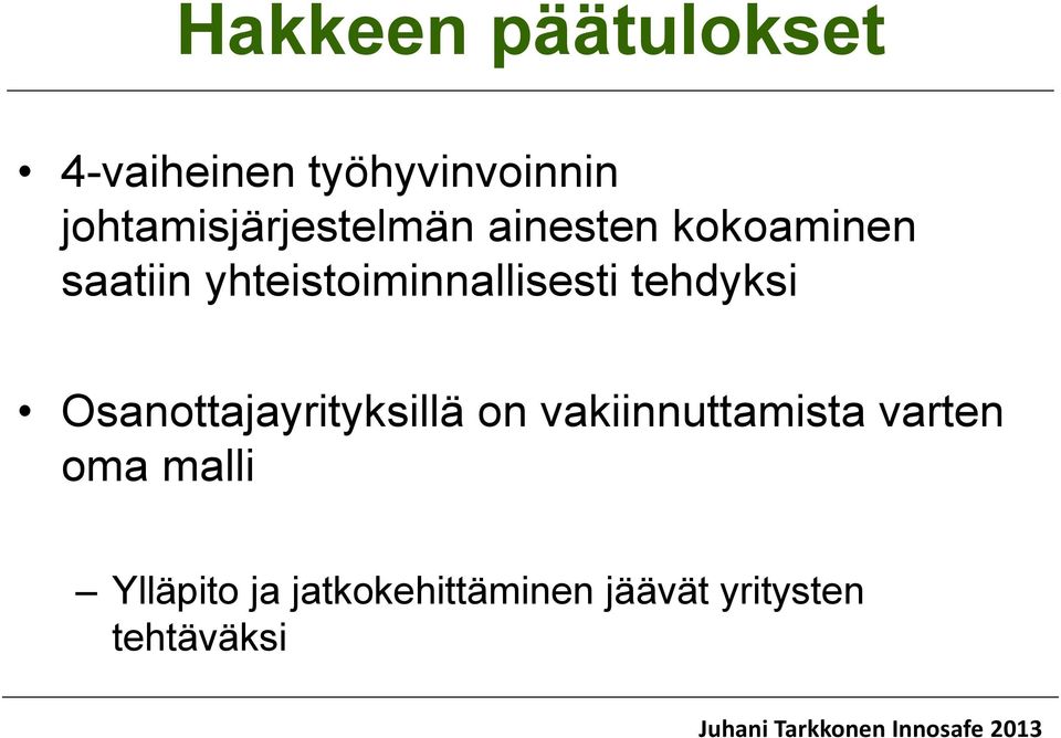 Osanottajayrityksillä on vakiinnuttamista varten oma malli Ylläpito