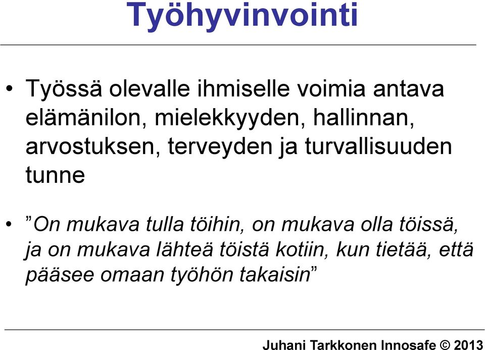 mukava tulla töihin, on mukava olla töissä, ja on mukava lähteä töistä