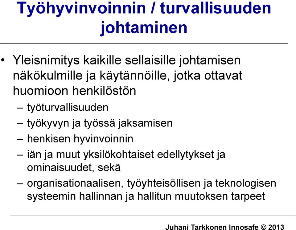 hyvinvoinnin iän ja muut yksilökohtaiset edellytykset ja ominaisuudet, sekä organisationaalisen,