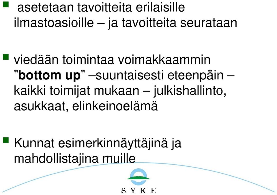 suuntaisesti eteenpäin kaikki toimijat mukaan julkishallinto,