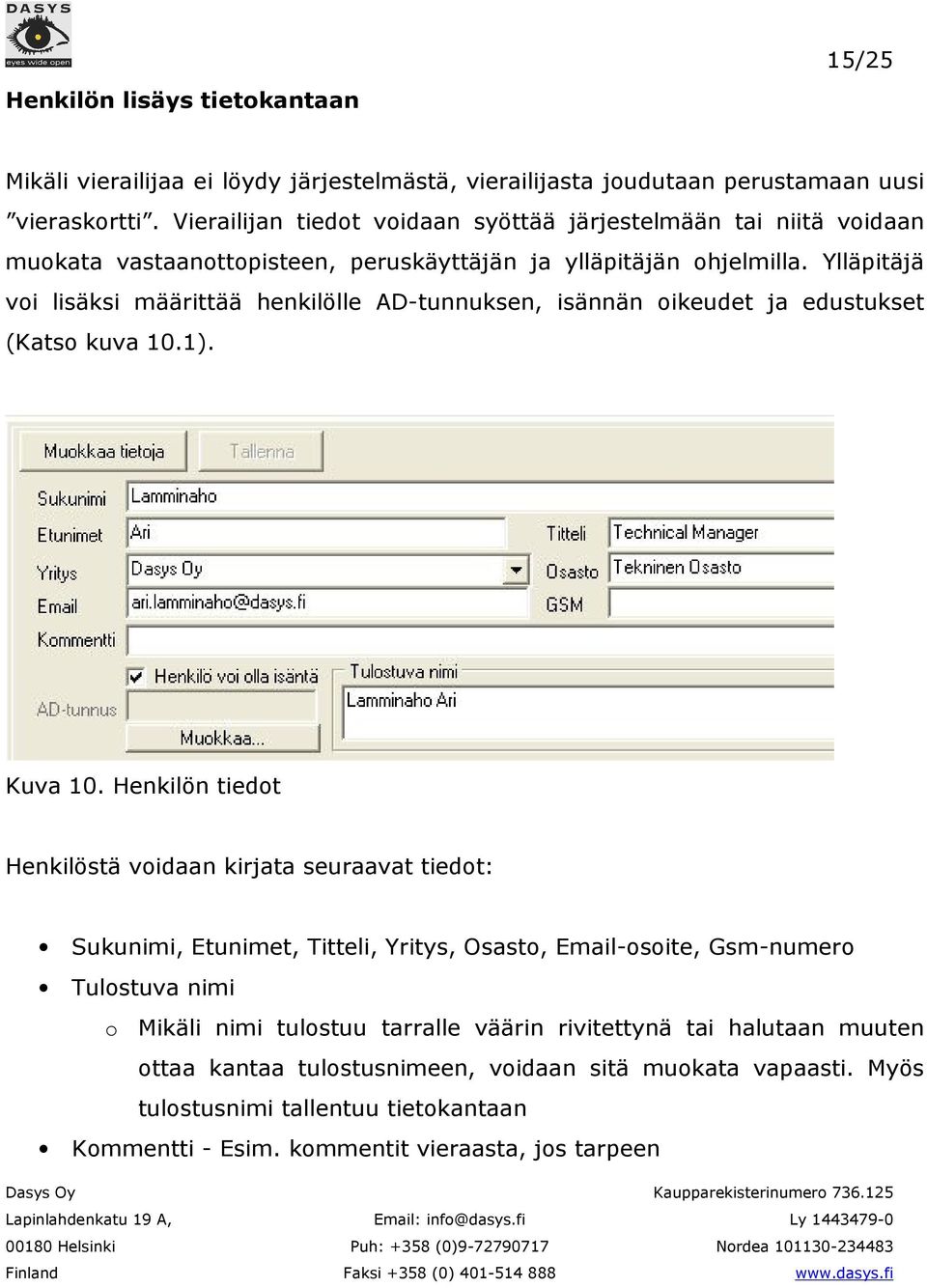 Ylläpitäjä voi lisäksi määrittää henkilölle AD-tunnuksen, isännän oikeudet ja edustukset (Katso kuva 10.1). Kuva 10.