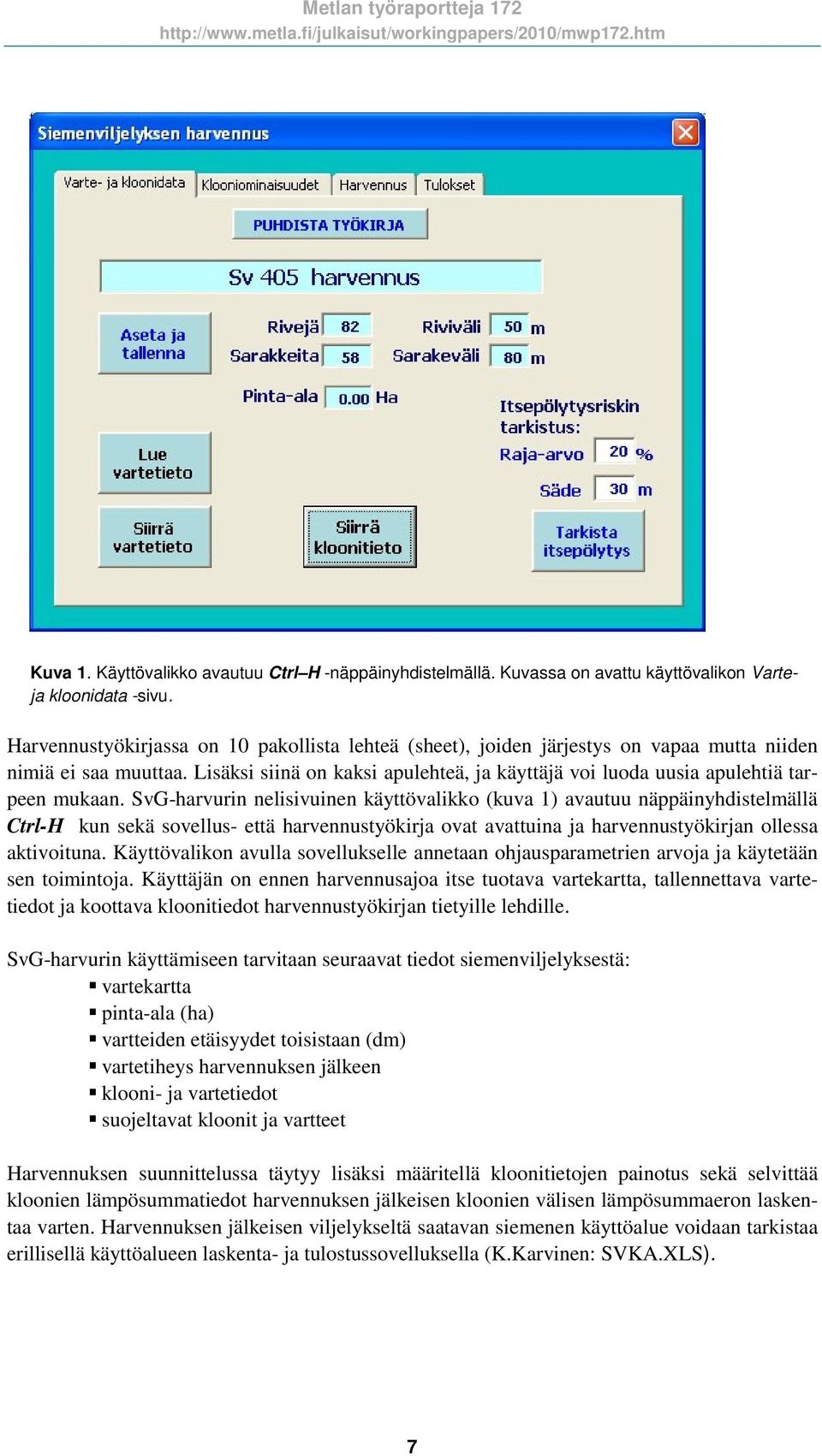 Lisäksi siinä on kaksi apulehteä, ja käyttäjä voi luoda uusia apulehtiä tarpeen mukaan.