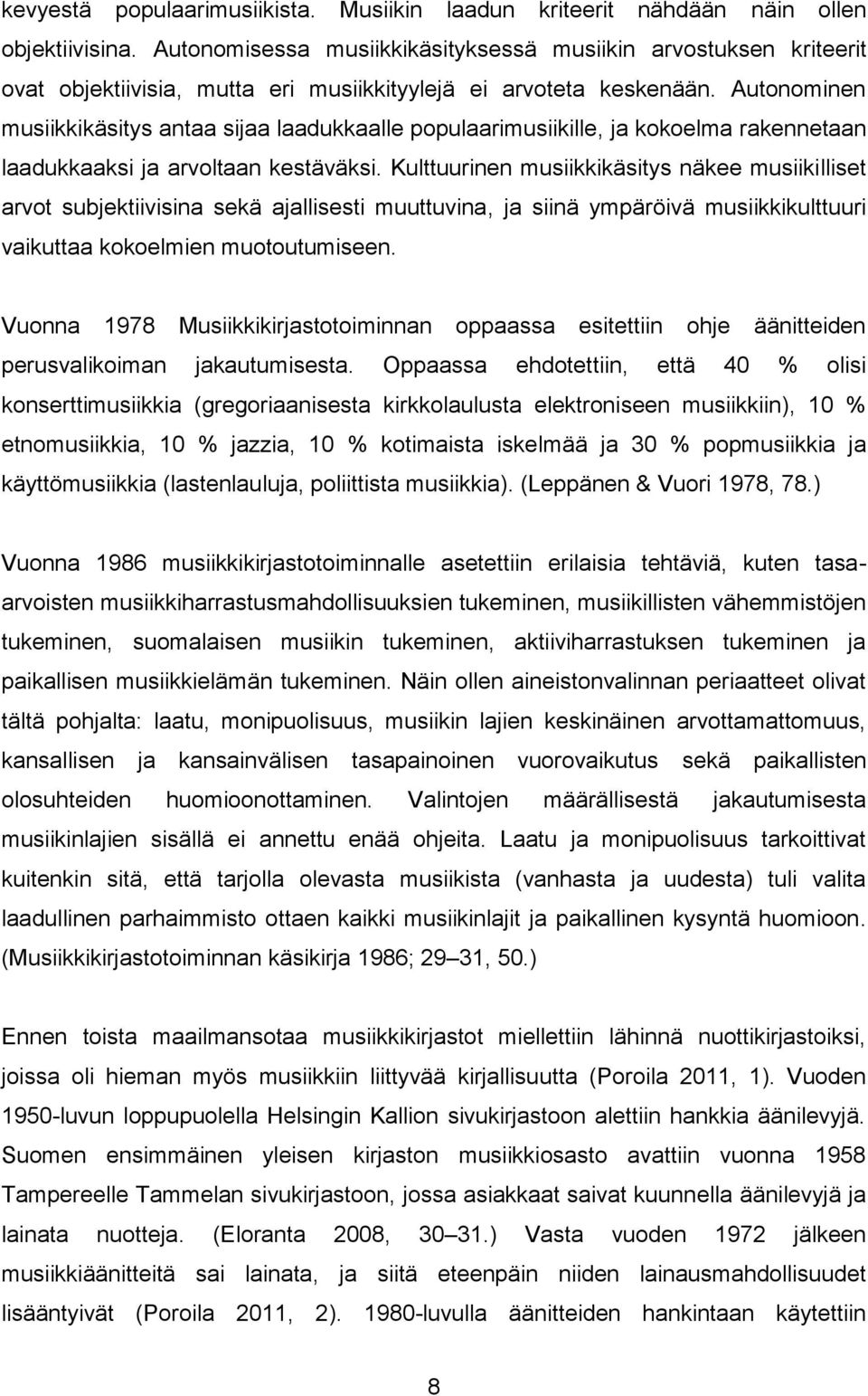 Autonominen musiikkikäsitys antaa sijaa laadukkaalle populaarimusiikille, ja kokoelma rakennetaan laadukkaaksi ja arvoltaan kestäväksi.