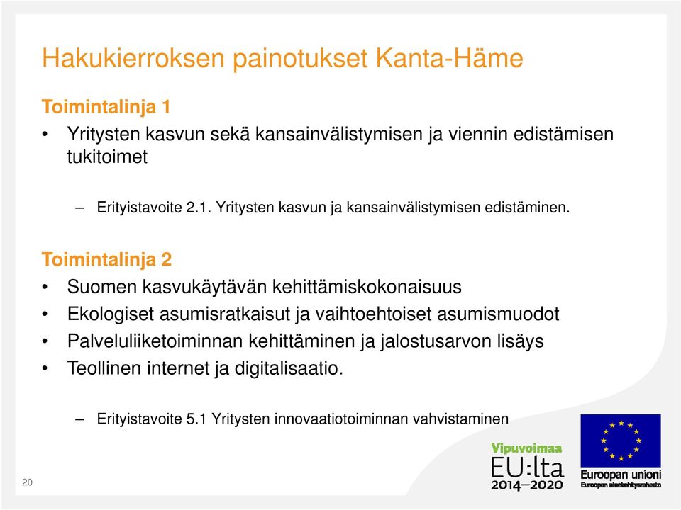 Toimintalinja 2 Suomen kasvukäytävän kehittämiskokonaisuus Ekologiset asumisratkaisut ja vaihtoehtoiset asumismuodot