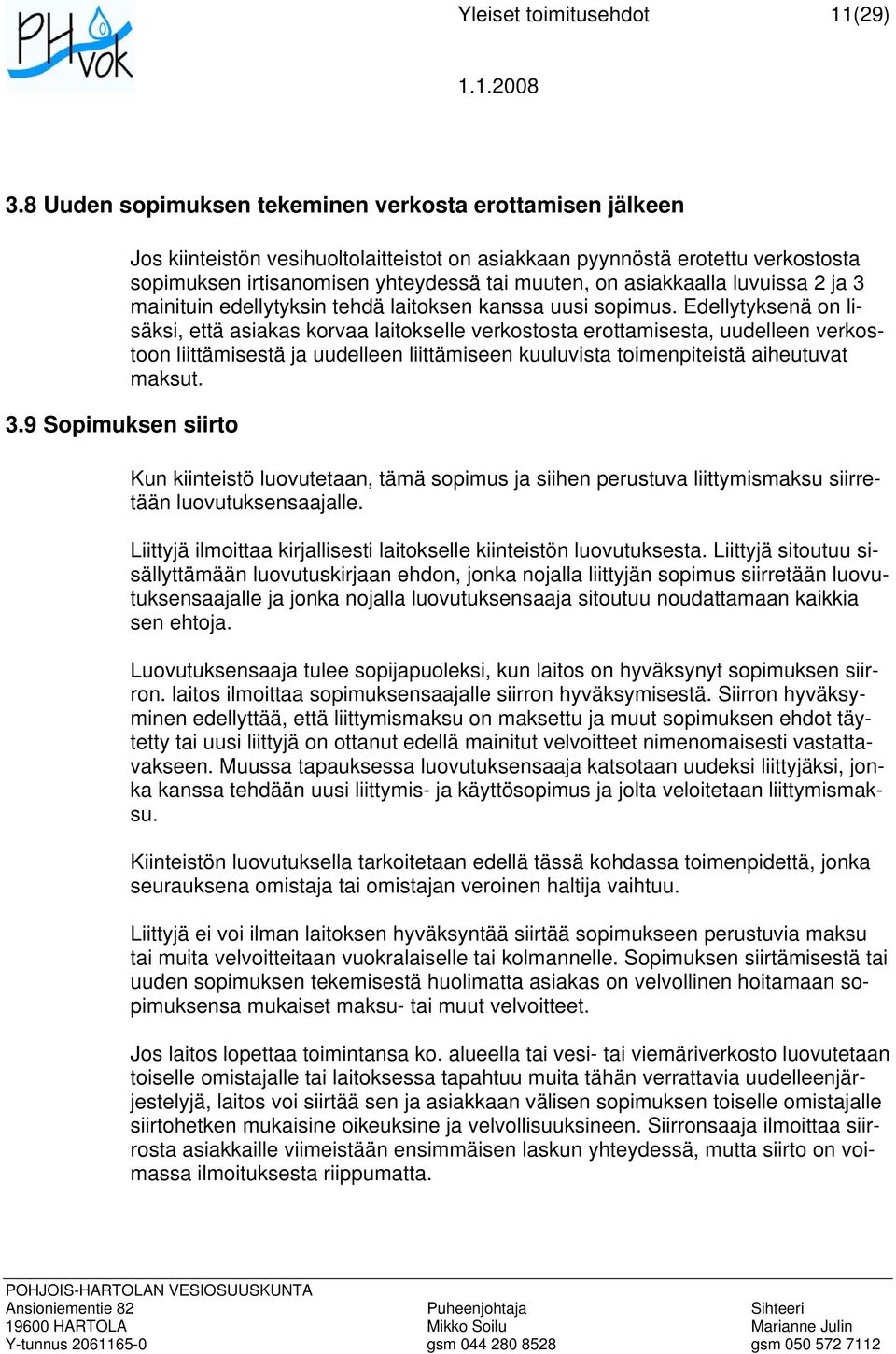 edellytyksin tehdä laitoksen kanssa uusi sopimus.