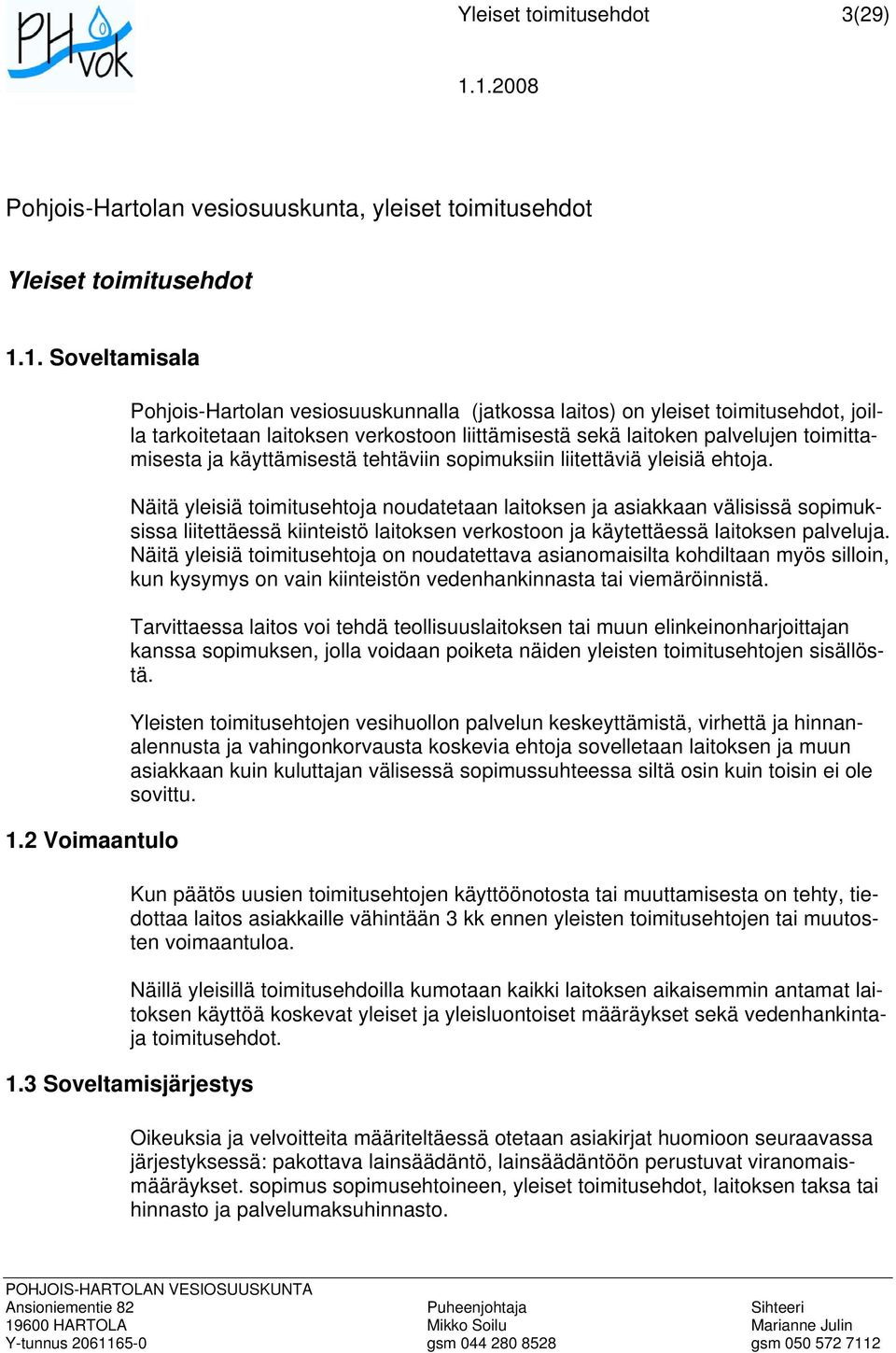 käyttämisestä tehtäviin sopimuksiin liitettäviä yleisiä ehtoja.