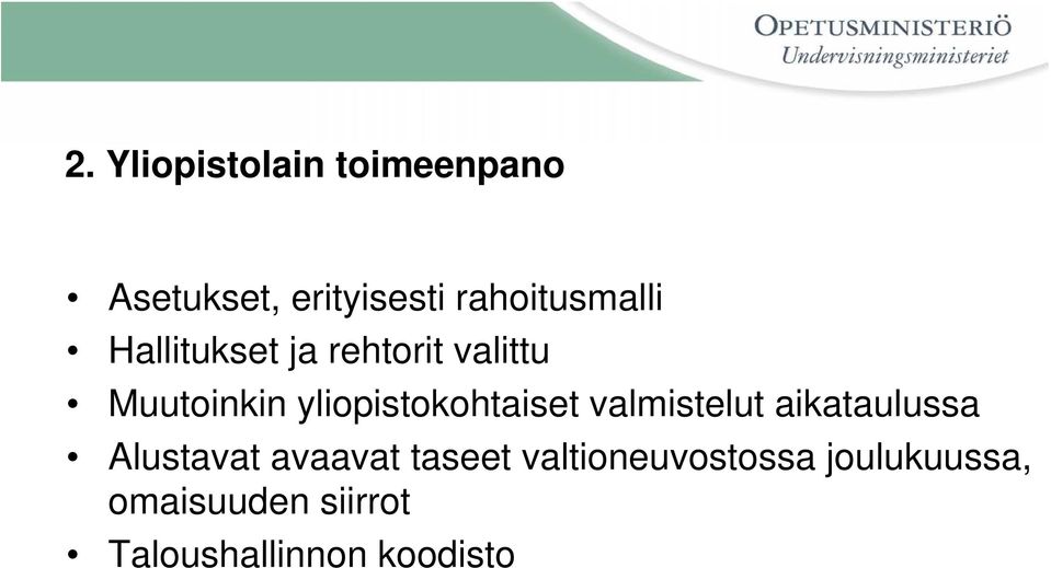 yliopistokohtaiset valmistelut aikataulussa Alustavat avaavat