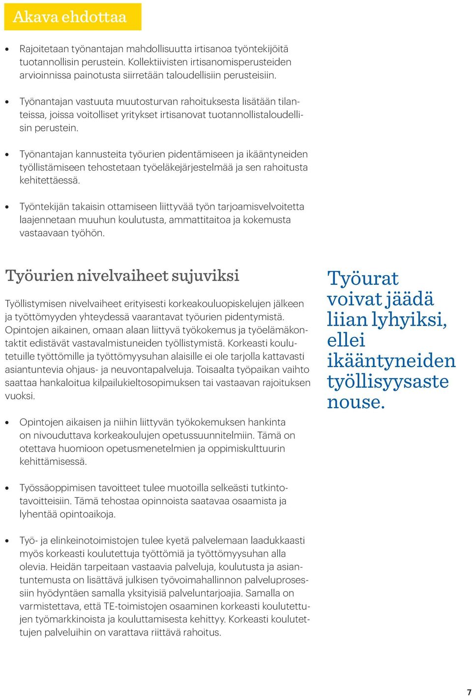 Työnantajan vastuuta muutosturvan rahoituksesta lisätään tilanteissa, joissa voitolliset yritykset irtisanovat tuotannollistaloudellisin perustein.