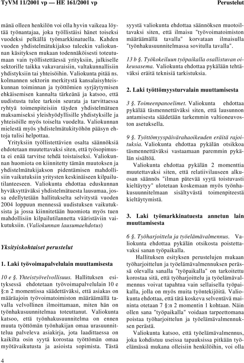 yhdistyksiin tai yhteisöihin. Valiokunta pitää ns.