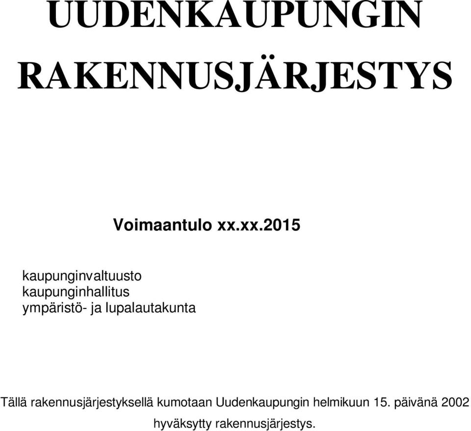 ja lupalautakunta ällä rakennusjärjestyksellä kumotaan