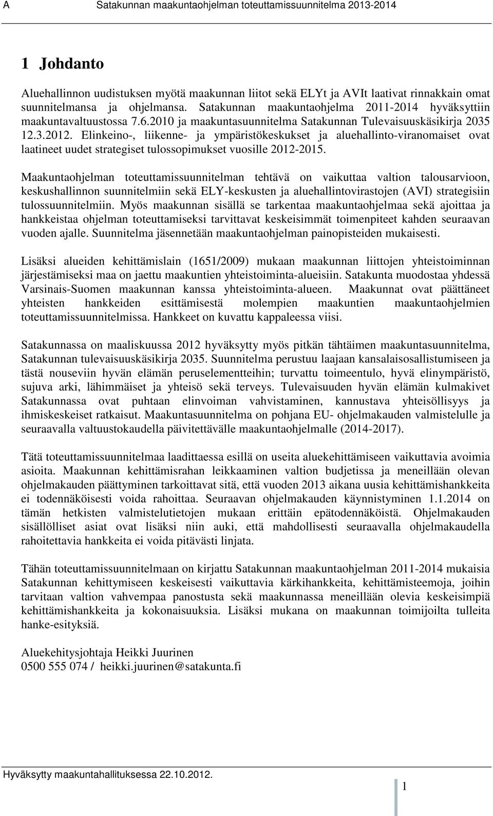 Elinkeino-, liikenne- ja ympäristökeskukset ja aluehallinto-viranomaiset ovat laatineet uudet strategiset tulossopimukset vuosille 2012-2015.