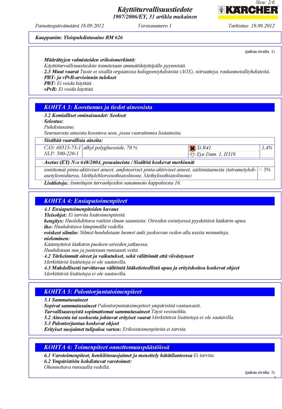 Seuraavista aineista koostuva seos, jossa vaarattomia lisäaineita. Sisältää vaarallisia aineita: CAS: 68515-73-1 alkyl polyglucoside, 70 % NLP: 500-220-1?@G?@G Xi R41 ~ Eye Dam.