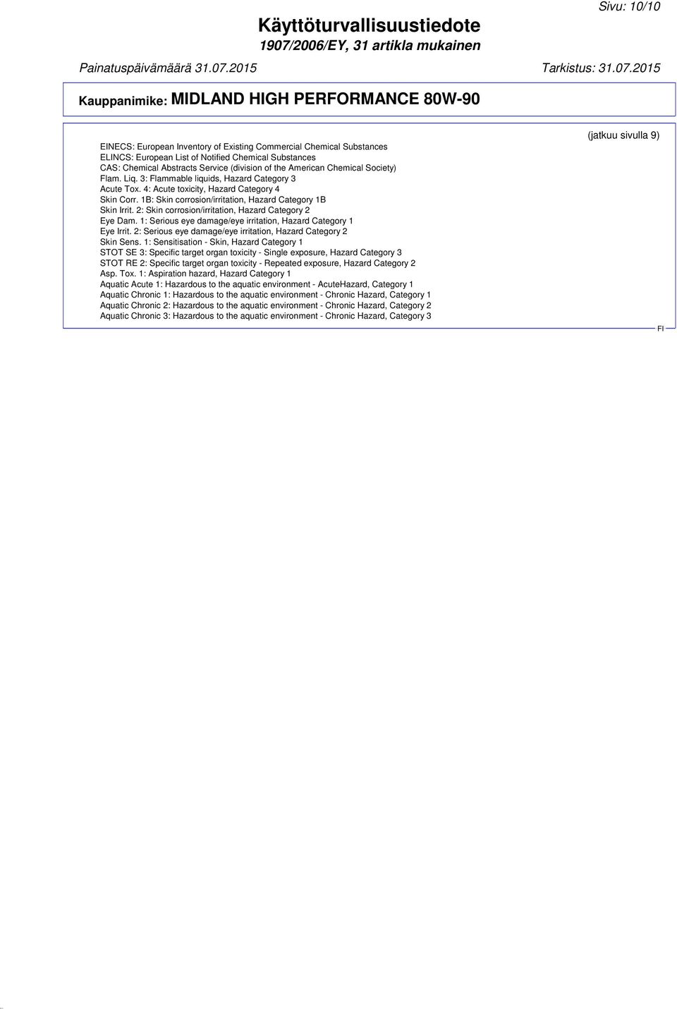 2: Skin corrosion/irritation, Hazard Category 2 Eye Dam. 1: Serious eye damage/eye irritation, Hazard Category 1 Eye Irrit. 2: Serious eye damage/eye irritation, Hazard Category 2 Skin Sens.