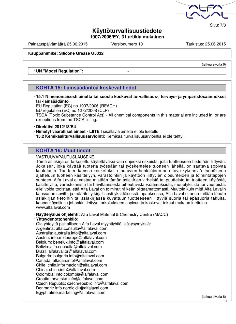 1907/2006 (REACH) EU regulation (EC) no 1272/2008 (CLP) TSCA (Toxic Substance Control Act) - All chemical components in this material are included in, or are exceptions from the TSCA listing.