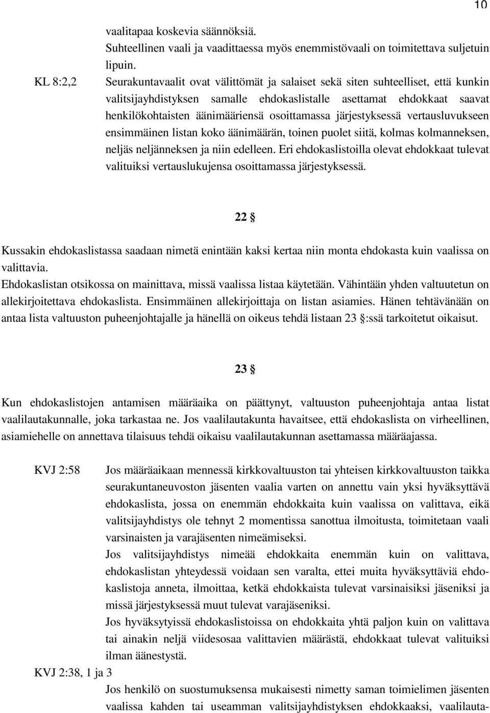 järjestyksessä vertausluvukseen ensimmäinen listan koko äänimäärän, toinen puolet siitä, kolmas kolmanneksen, neljäs neljänneksen ja niin edelleen.