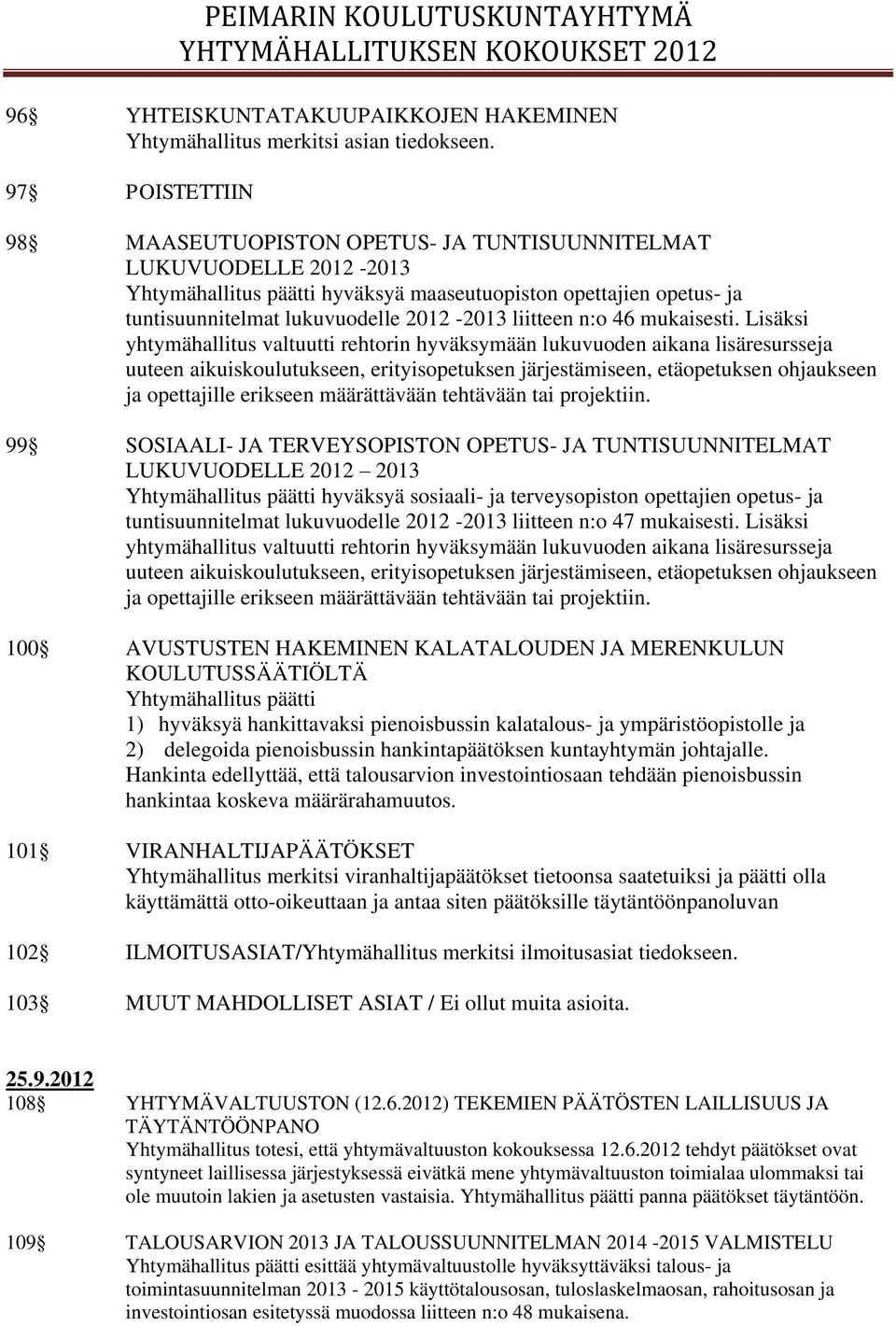 liitteen n:o 46 mukaisesti.