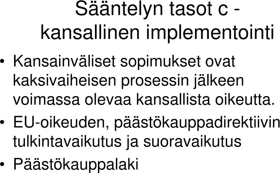 jälkeen voimassa olevaa kansallista oikeutta.