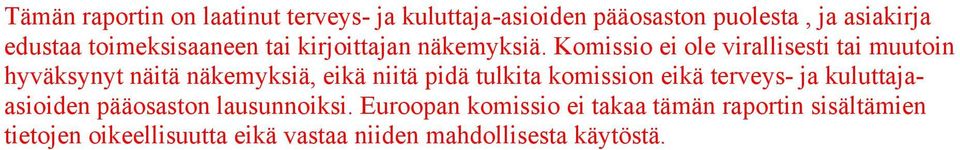 Komissio ei ole virallisesti tai muutoin hyväksynyt näitä näkemyksiä, eikä niitä pidä tulkita komission