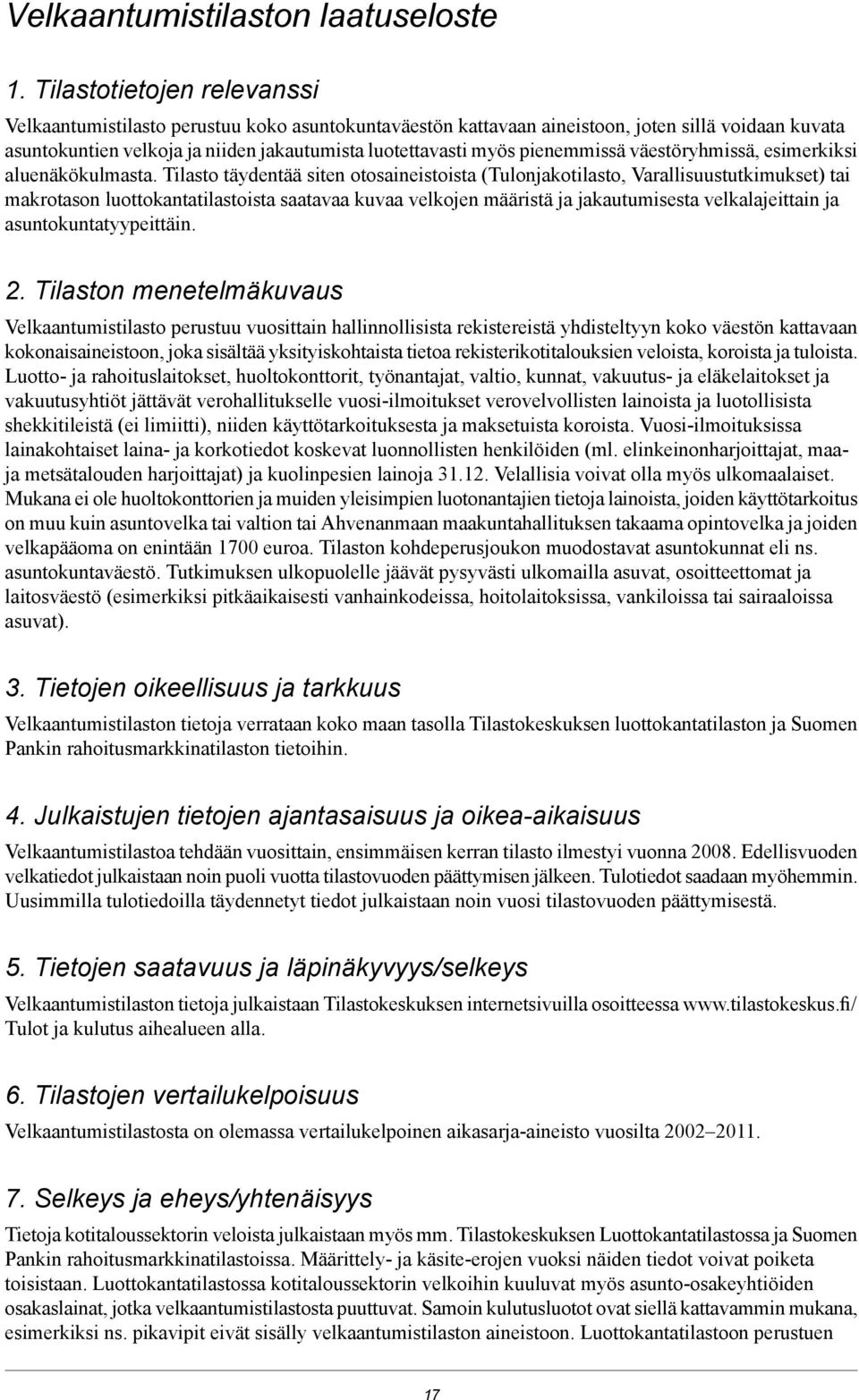 pienemmissä väestöryhmissä, esimerkiksi aluenäkökulmasta.