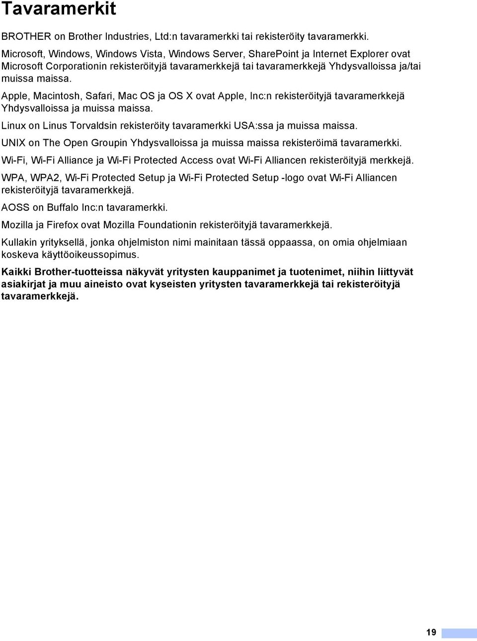 pple, Macintosh, Safari, Mac OS ja OS X ovat pple, Inc:n rekisteröityjä tavaramerkkejä Yhdysvalloissa ja muissa maissa. Linux on Linus Torvaldsin rekisteröity tavaramerkki US:ssa ja muissa maissa.