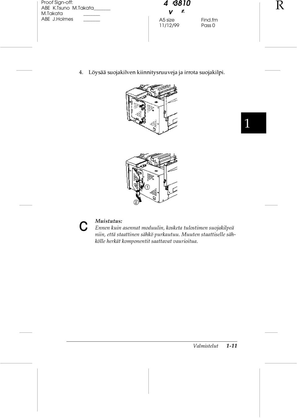 1 c Muistutus: Ennen kuin asennat moduulin, kosketa tulostimen