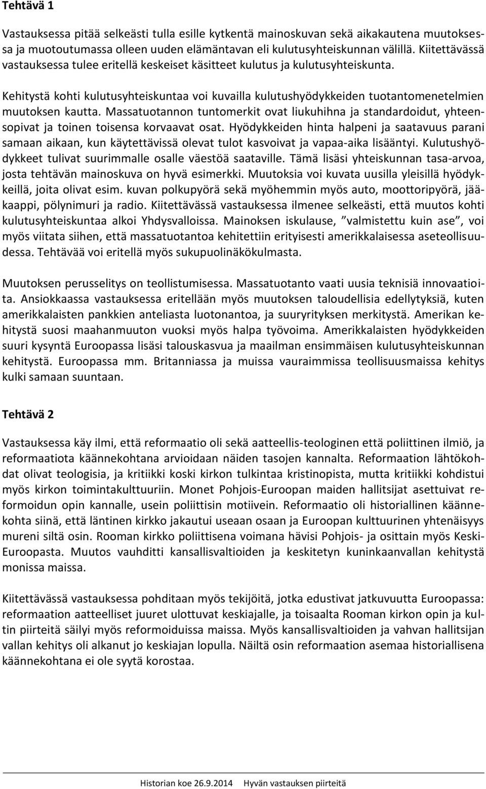 Massatuotannon tuntomerkit ovat liukuhihna ja standardoidut, yhteensopivat ja toinen toisensa korvaavat osat.