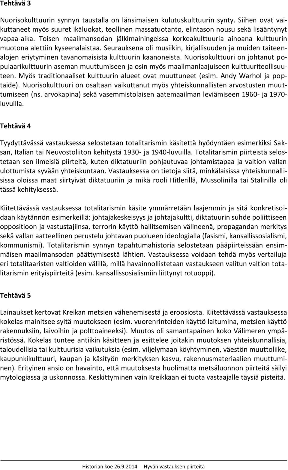 Toisen maailmansodan jälkimainingeissa korkeakulttuuria ainoana kulttuurin muotona alettiin kyseenalaistaa.