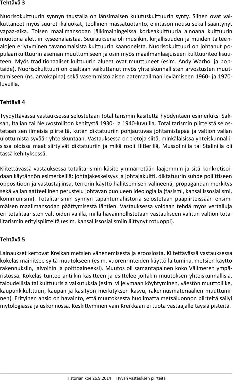 Toisen maailmansodan jälkimainingeissa korkeakulttuuria ainoana kulttuurin muotona alettiin kyseenalaistaa.