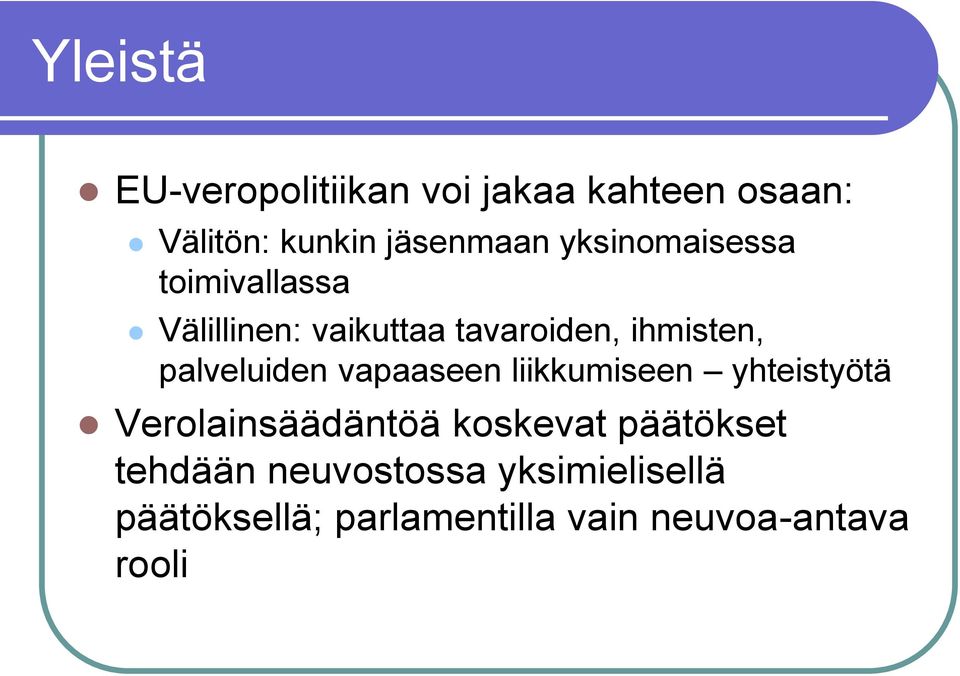 palveluiden vapaaseen liikkumiseen yhteistyötä Verolainsäädäntöä koskevat