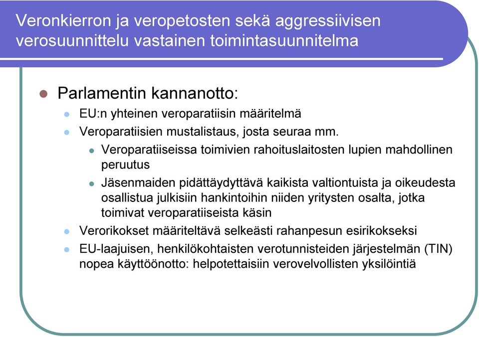 Veroparatiiseissa toimivien rahoituslaitosten lupien mahdollinen peruutus Jäsenmaiden pidättäydyttävä kaikista valtiontuista ja oikeudesta osallistua